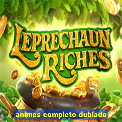 animes completo dublado